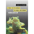 Pre-Owned A Foray Into the Worlds of Animals and Humans: With a Theory of Meaning Volume 12 (Paperback 9780816659005) by Jakob Von Uexküll, Joseph D O'Neil